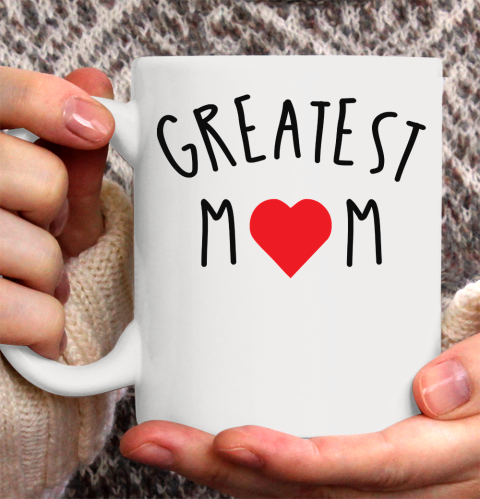 Mother's Day Funny Gift Ideas Apparel  GREATEST MOM T Shirt Ceramic Mug 11oz