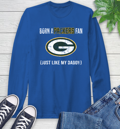 NFL Green Bay Packers Football Loyal Fan Just Like My Daddy Shirt Long Sleeve T-Shirt 11