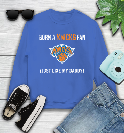 NBA New York Knicks Loyal Fan Just Like My Daddy Basketball Shirt Youth Sweatshirt 5