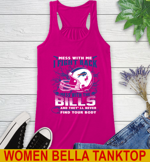 NFL Football Buffalo Bills Mess With Me I Fight Back Mess With My Team And They'll Never Find Your Body Shirt Racerback Tank 6