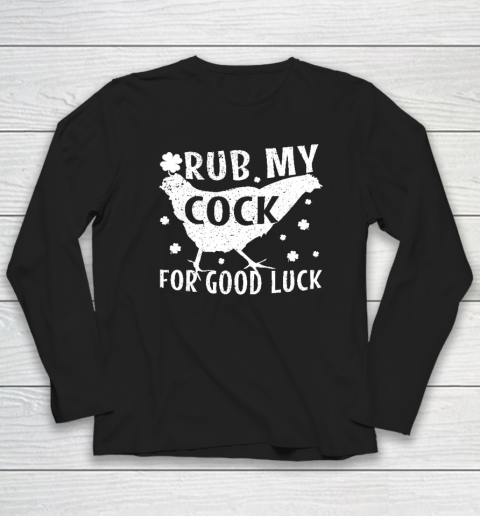 Rub My Cock For Good Luck Long Sleeve T-Shirt