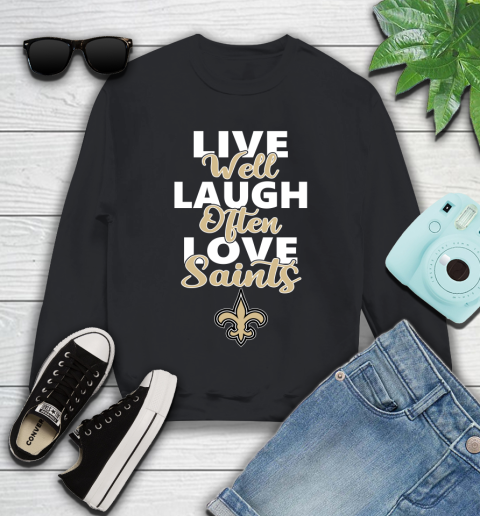 NFL Football New Orleans Saints Live Well Laugh Often Love Shirt Youth Sweatshirt