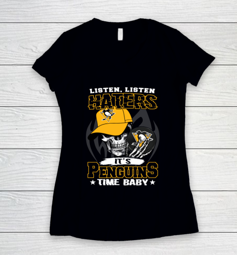 Listen Haters It is PENGUINS Time Baby NHL Women's V-Neck T-Shirt