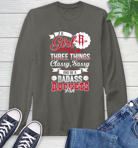 Houston Rockets NBA A Girl Should Be Three Things Classy Sassy And A Be Badass Fan Long Sleeve T-Shirt 9