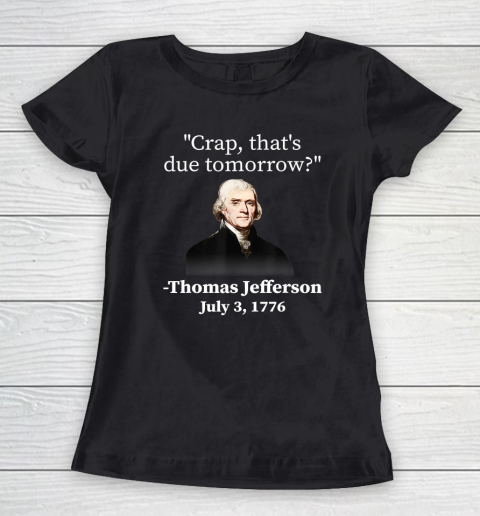Crap That's Due Tomorrow Thomas Jefferson Women's T-Shirt