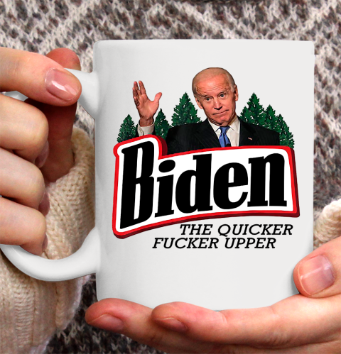 Biden The Quicker Fucker Upper Ceramic Mug 11oz