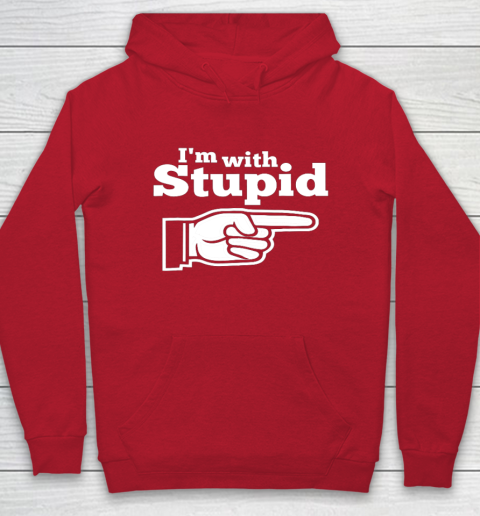 I m With Stupid Shirt Funny Hoodie 7