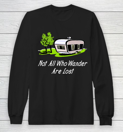 Funny Camping SHirt Not All Who Wander Are Lost (Vintage, Retro) Long Sleeve T-Shirt
