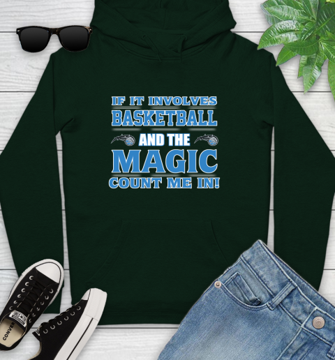 NBA If It Involves Basketball And Orlando Magic Count Me In Sports Youth Hoodie 13