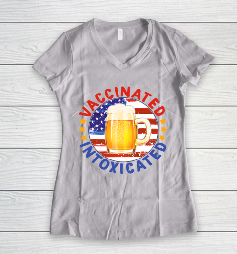 Beer Lover Funny Shirt 4th Of July 2021 Vaccinated Intoxicated Women's V-Neck T-Shirt