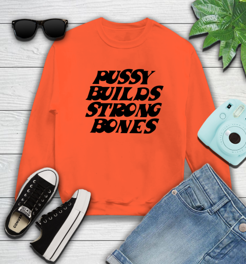 Pussy builds strong bones shirt 26