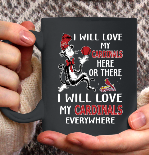 MLB Baseball St.Louis Cardinals I Will Love My Cardinals Everywhere Dr Seuss Shirt Ceramic Mug 15oz