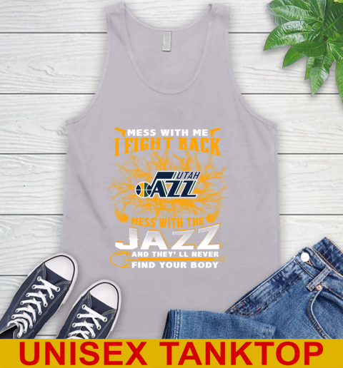 NBA Basketball Utah Jazz Mess With Me I Fight Back Mess With My Team And They'll Never Find Your Body Shirt Tank Top 3