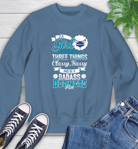 Charlotte Hornets NBA A Girl Should Be Three Things Classy Sassy And A Be Badass Fan Sweatshirt 8