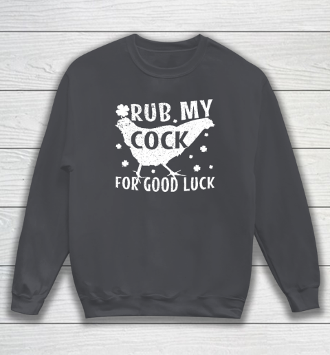 Rub My Cock For Good Luck Sweatshirt 3