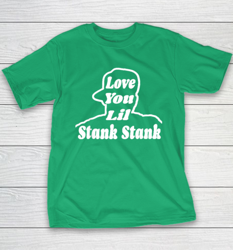 Love You Lil Stank Stank Seanfogelson513 That One Mailman Youth T-Shirt - Image 5