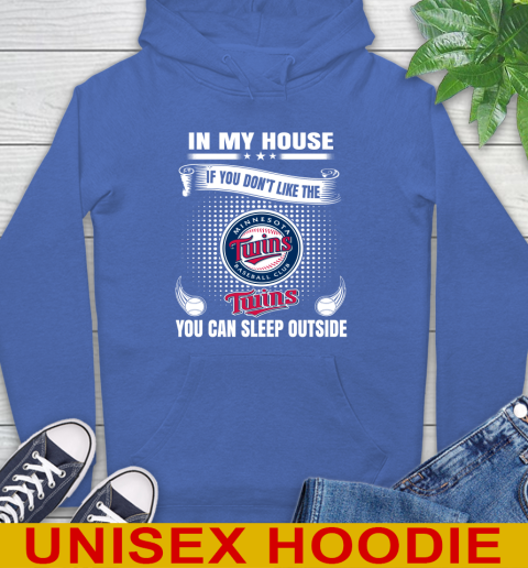 Minnesota Twins MLB Baseball In My House If You Don't Like The  Twins You Can Sleep Outside Shirt Hoodie 9