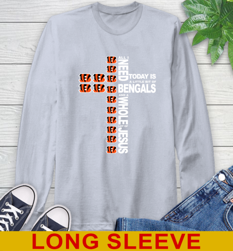 NFL All I Need Today Is A Little Bit Of Cincinnati Bengals Cross Shirt Long Sleeve T-Shirt 6