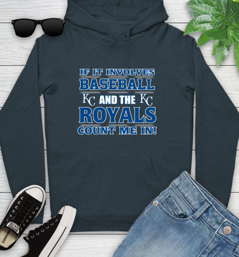 MLB If It Involves Baseball And The Kansas City Royals Count Me In Sports Youth Hoodie 8