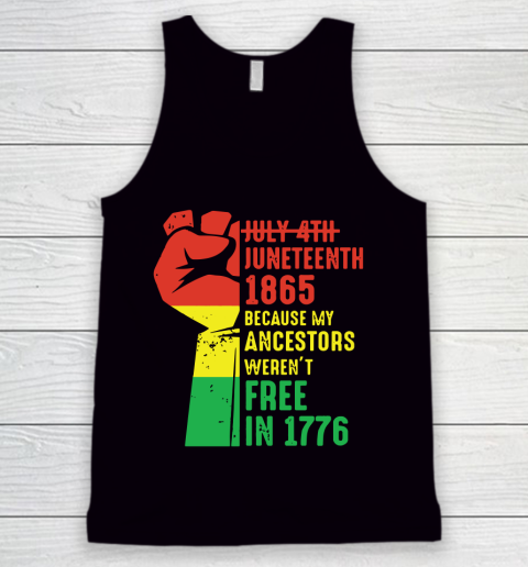 Juneteenth 1865 Because My Ancestors Weren't Free in 1776 Classic T Shirt Tank Top