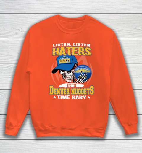 Listen Haters It is NUGGETS Time Baby NBA Sweatshirt 3