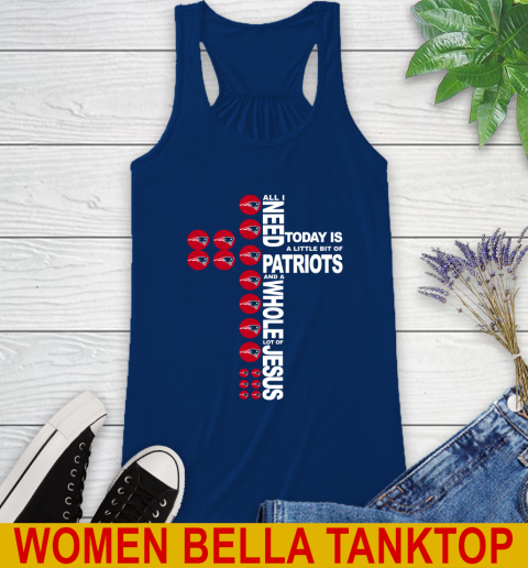 NFL All I Need Today Is A Little Bit Of New England Patriots Cross Shirt Racerback Tank 7