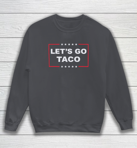 Let's Go Taco Sweatshirt 3