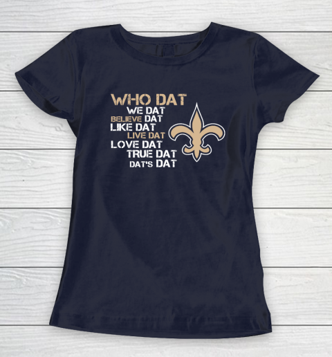 Belive Dat New Orleans Saints Who Dat We Dat Believe Dat Like Dat Women's T-Shirt 2