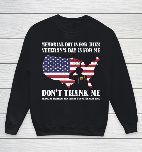 Veteran Shirt Memorial Day Is For Them Veteran's Day Is For Me  Funny Father's Day Youth Sweatshirt