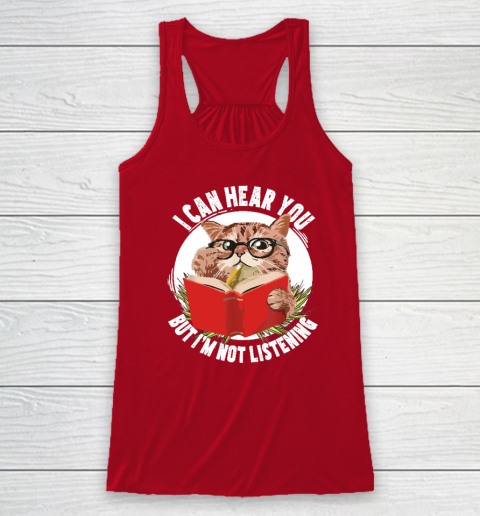 Funny Cat I Can Hear You But I'm Listening Racerback Tank 3