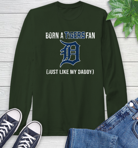 MLB Baseball Detroit Tigers Loyal Fan Just Like My Daddy Shirt Long Sleeve T-Shirt 6