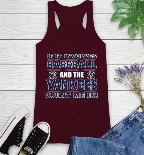 MLB If It Involves Baseball And The New York Yankees Count Me In Sports Racerback Tank 3