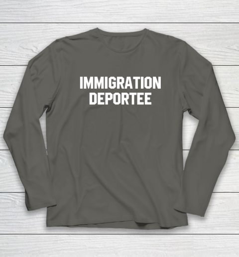 Immigration Deportee Long Sleeve T-Shirt 4