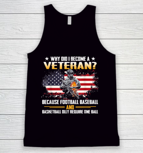 Veteran Shirt Why Did I Become A Veteran Because Football Baseball Veteran Tank Top