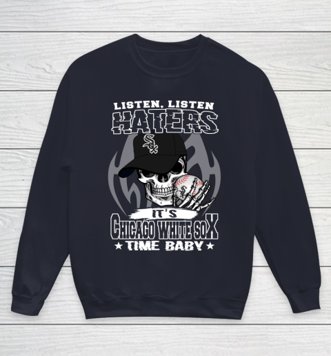 Listen Haters It is WHITE SOX Time Baby MLB Youth Sweatshirt 2