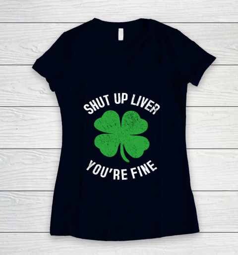 St Patrick s Day Beer Drinking Shut Up Liver You re Fine Women's V-Neck T-Shirt 2