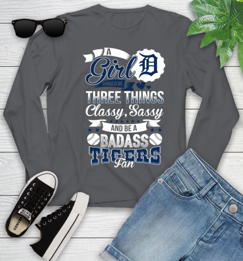 Detroit Tigers MLB Baseball A Girl Should Be Three Things Classy Sassy And A Be Badass Fan Youth Long Sleeve 9