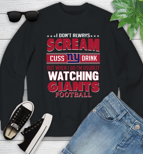 New York Giants NFL Football I Scream Cuss Drink When I'm Watching My Team Youth Sweatshirt