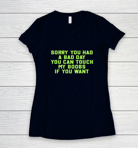 Sorry You Had A Bad Day You Can Touch My Boobs If You Want Funny Women's V-Neck T-Shirt 2
