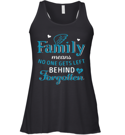 Family Means No One Gets Left Behind Or Forgotten Racerback Tank