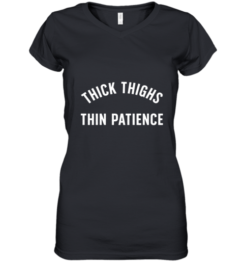 Thick Thighs Thin Patience Women's V-Neck T-Shirt