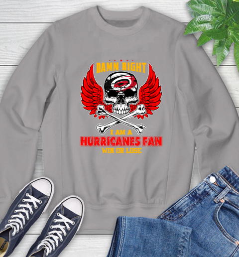 NHL Damn Right I Am A Carolina Hurricanes Win Or Lose Skull Hockey Sports Sweatshirt 5