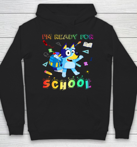 I'm Ready For School Blueys Back To School Hoodie
