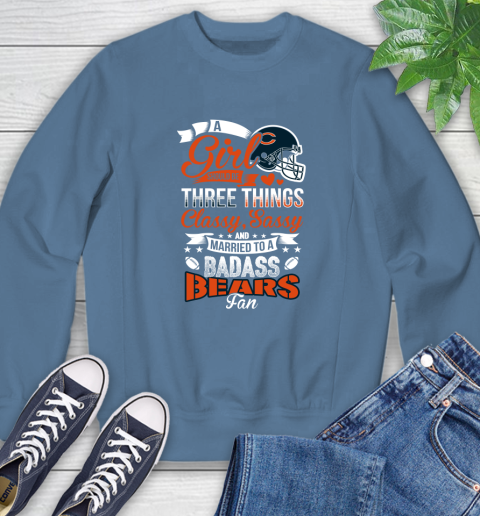 Chicago Bears NFL Football A Girl Should Be Three Things Classy Sassy And A Be Badass Fan Sweatshirt 8