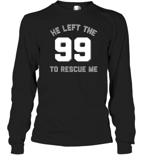 He Left The Ninety Nine 99 To Rescue Me Christian Long Sleeve T-Shirt