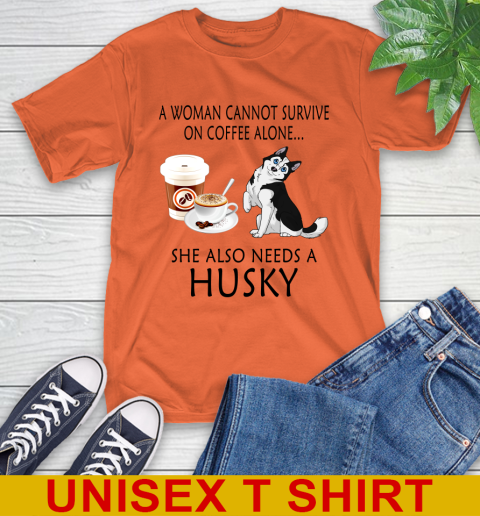 Women cannot survive on coffee alone she also need a HUSKY tshirt 3
