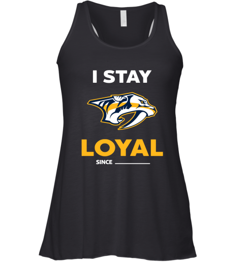 Nashville Predators I Stay Loyal Since Personalized Racerback Tank