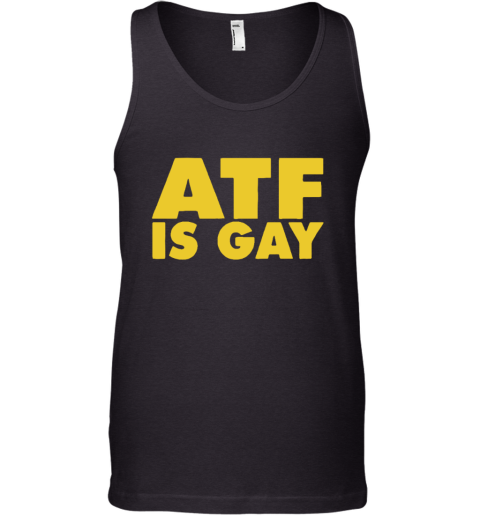 ATF Is Gay Tank Top