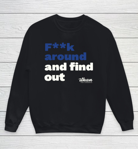 Ilhan Omar Shirt Fuck Around And Find Out Youth Sweatshirt