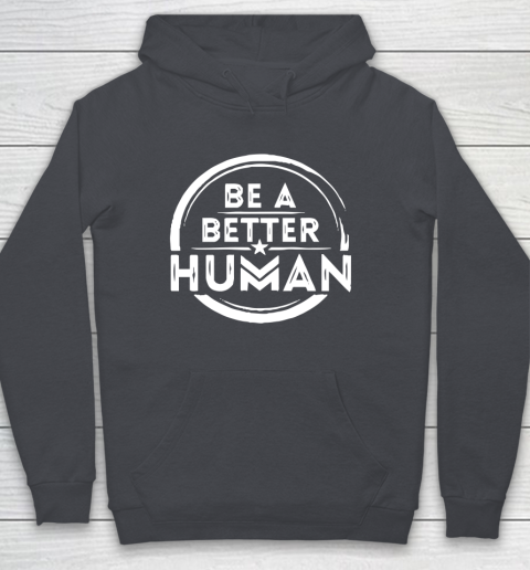 Be A Better Human Shirt Youth Hoodie 5